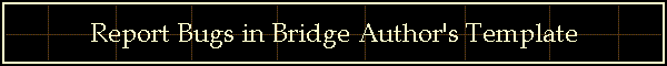 Report Bugs in Bridge Author's Template